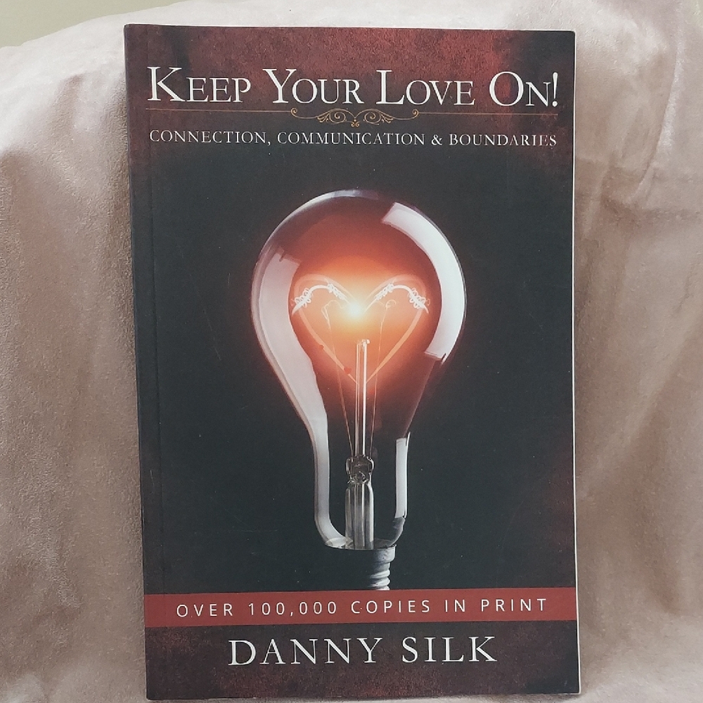 Keep Your Love On! Book  by Danny Silk - Connection Communication Boundaries